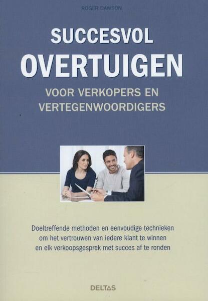 De geheimen van succesvol overtuigen - Roger Dawson (ISBN 9789044734898)