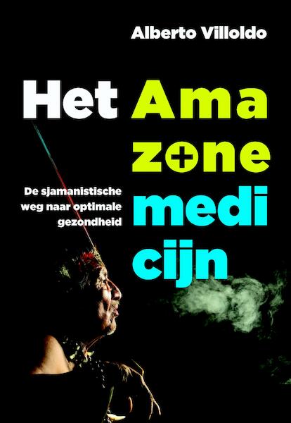 Het Amazone-medicijn - Alberto Villoldo (ISBN 9789020212396)