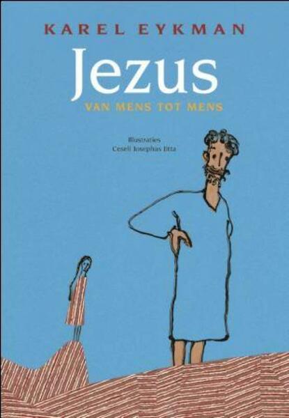 Jezus - van mens tot mens - Karel Eykman (ISBN 9789026128554)