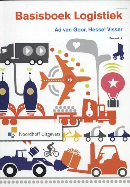 Basisboek logistiek - Ad van Goor, Hessel Visser, Muriel Alphen (ISBN 9789001816889)