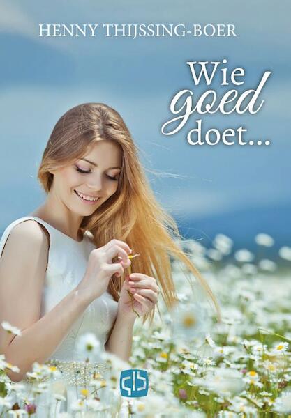 Wie goed doet... - grote letter uitgave - Henny Thijssing-Boer (ISBN 9789036431910)