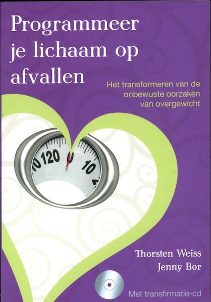 Programmeer je lichaam op afvallen - Thorsten Weiss, Jenny Bor (ISBN 9789460150630)