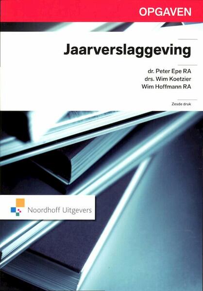 Jaarverslaggeving Opgaven - Peter Epe, Wim Koetzier, W. Koetzier, Wim Hoffmann (ISBN 9789001797799)