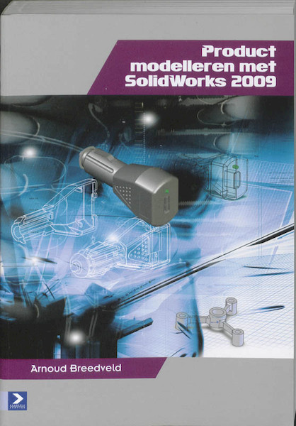 Productmodelleren met SolidWorks 2009 - A. Breedveld (ISBN 9789039525654)