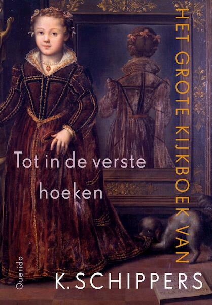 Tot in de verste hoeken - K. Schippers (ISBN 9789021404134)