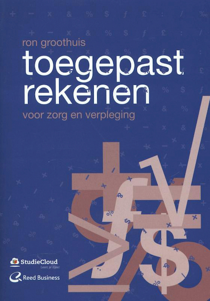 Toegepast rekenen voor zorg en verpleging - Ron Groothuis, R. Groothuis (ISBN 9789035234246)