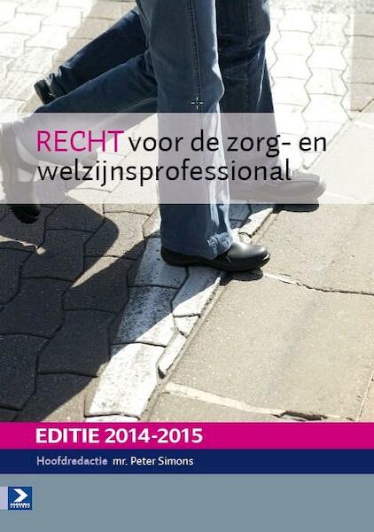 RECHT voor de zorg en welzijnsprofessional / editie 2014-2015 - Peter Simons (ISBN 9789039528433)