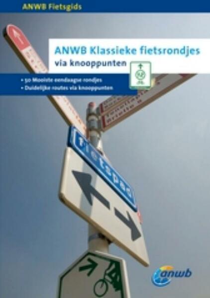 ANWB Fietsgids Klassieke fietsrondjes - (ISBN 9789018028671)