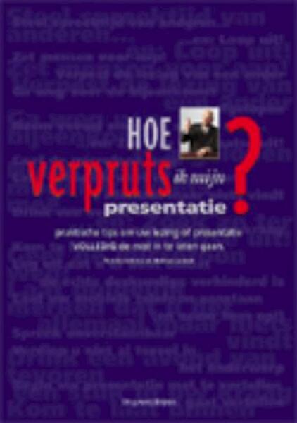 Hoe verpruts ik mijn presentatie ? - Remko Iedema, H. Jansen (ISBN 9789080757431)