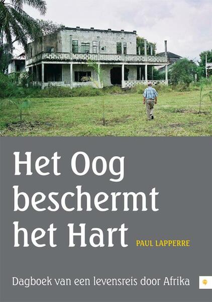Het Oog beschermt het Hart - Paul Lapperre (ISBN 9789400806177)