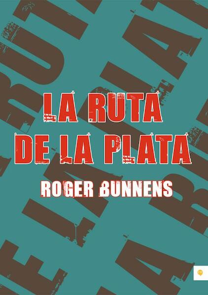 La Ruta de la Plata - Roger Bunnens (ISBN 9789048420230)