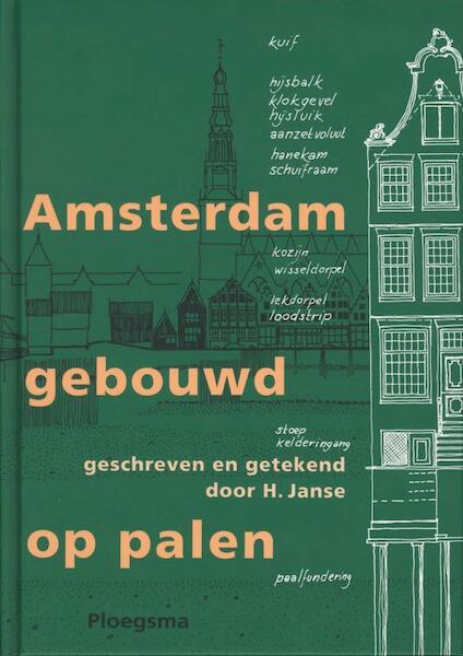 Amsterdam gebouwd op palen - H. Janse (ISBN 9789021670317)