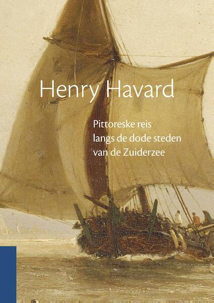 Pittoreske reis langs de dode steden van de Zuiderzee - Henry Havard (ISBN 9789081863926)