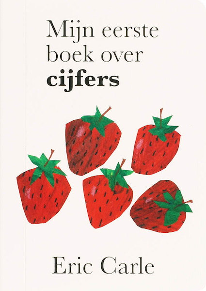 Mijn eerste boek over cijfers - Eric Carle (ISBN 9789025742393)