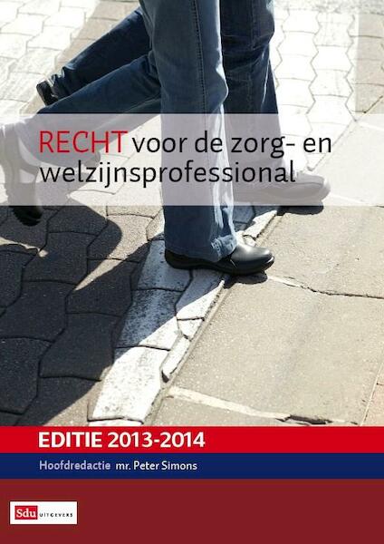 Recht voor de zorg- en welzijnsprofessional 2013-2014 - (ISBN 9789039527207)