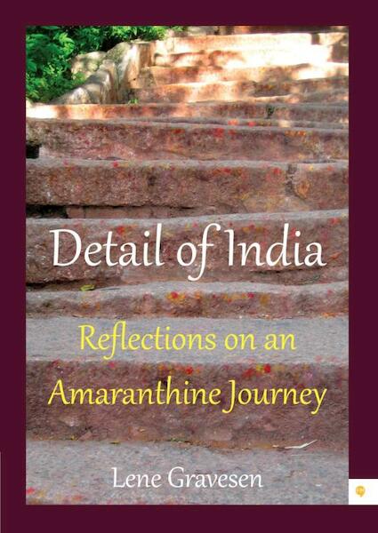 Detail of India; Reflections on an amaranthine journey - Lene Gravesen (ISBN 9789048434091)