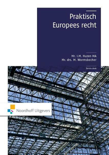 Praktisch Europees recht - I.M. Huzen, M. Wormsbecher (ISBN 9789001844233)