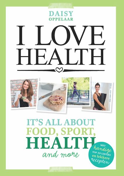 I love health - Daisy Oppelaar (ISBN 9789021562483)