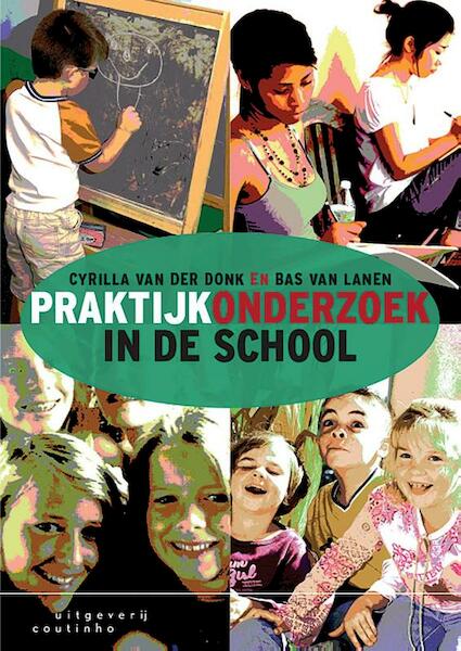 Praktijkonderzoek in de school - Cyrilla van der Donk, Bas van Lanen (ISBN 9789046905135)