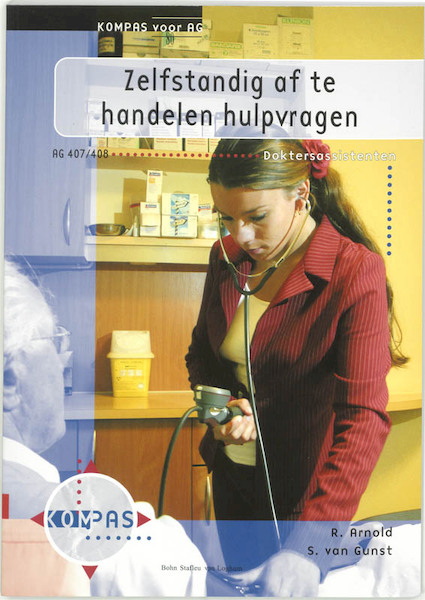 Zelfstandig af te handelen hulpvragen Doktersassistenten - R. Arnold, S. van Gunst (ISBN 9789031342365)