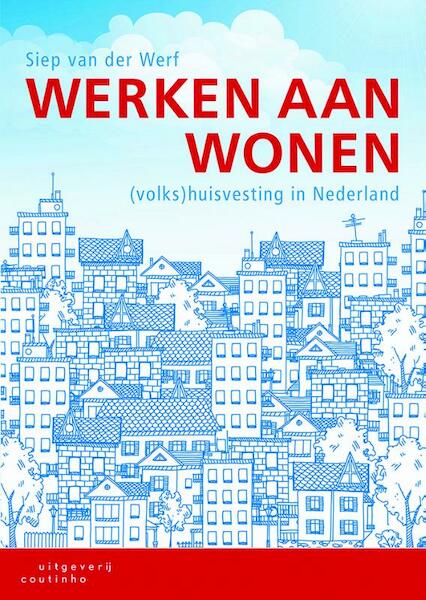 Werken aan wonen - Siep van der Werf (ISBN 9789046903605)