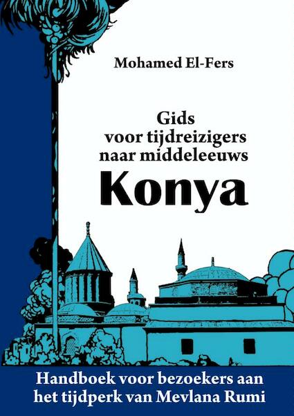 Gids voor tijdreizigers naar middeleeuws Konya - Mohamed El-Fers (ISBN 9789402117714)
