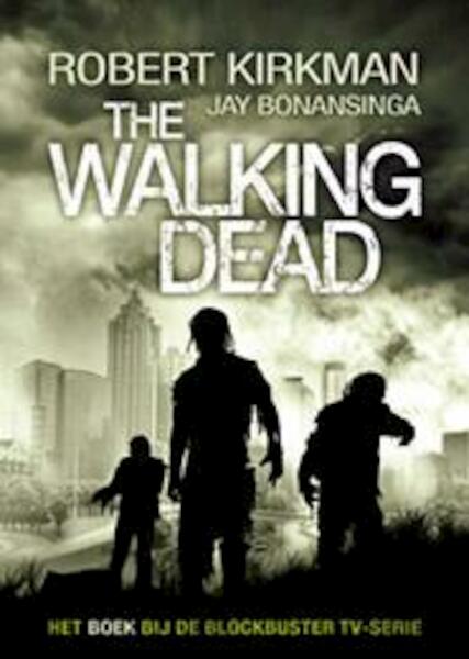 The walking dead 1 - Robert Kirkman, Jay Bonansinga (ISBN 9789024565672)