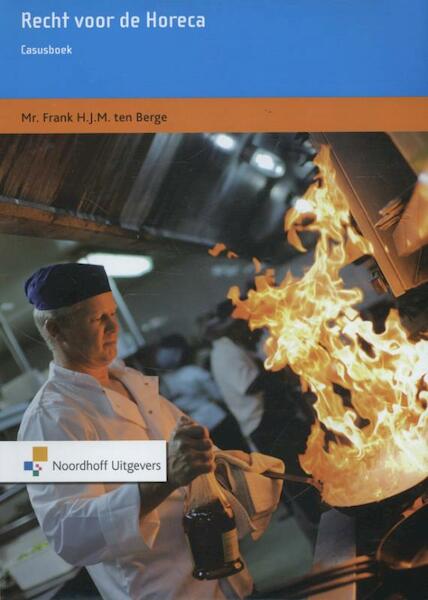 Recht voor de Horeca casusboek - Frank H.J.M. ten Berge (ISBN 9789001822996)