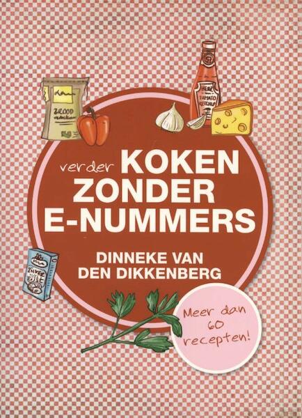 Verder koken zonder E-nummers - Dinneke van den Dikkenberg (ISBN 9789033632594)