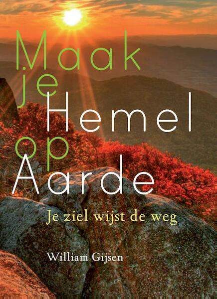 Maak je hemel op aarde - William Gijsen (ISBN 9789460150838)