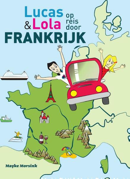 Lucas en Lola op reis door Frankrijk - Mayke Morsink (ISBN 9789038921655)