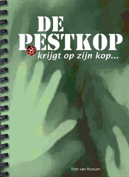 De pestkop - Tom Rossum, Tom van Rossum (ISBN 9789491247149)