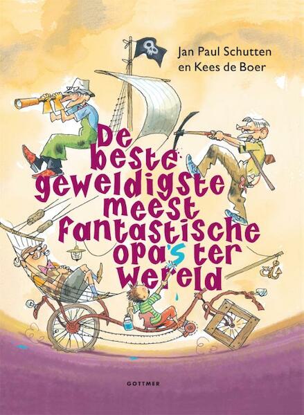 De beste geweldigste meest fantastische opa's ter wereld - Jan Paul Schutten (ISBN 9789025761455)