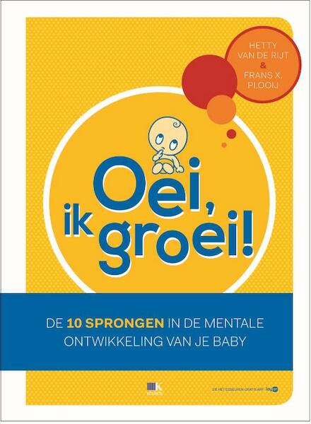 Oei, ik groei! - Hetty van de Rijt, Frans X. Plooij, Frans Plooij (ISBN 9789021558202)