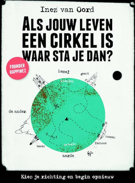 Als jouw leven een cirkel is, waar sta je dan? - Inez van Oord (ISBN 9789021559889)