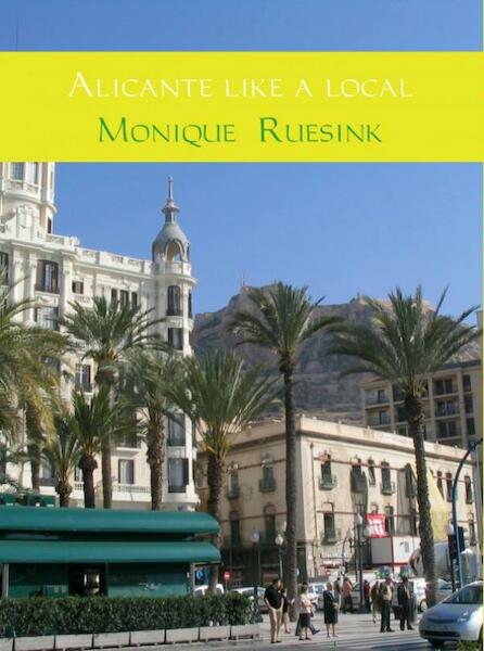 Alicante like a local - Monique Ruesink (ISBN 9789402120172)