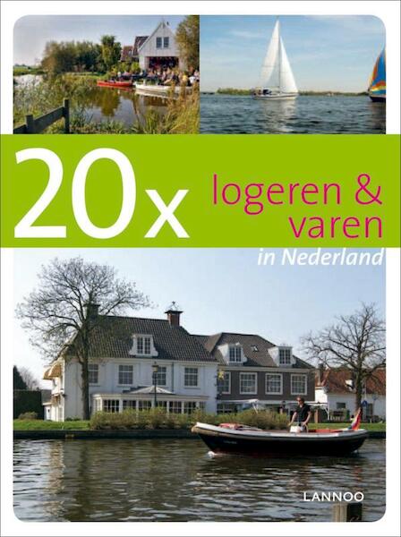 20x logeren en varen in Nederland - Corry Daalhof (ISBN 9789089891624)