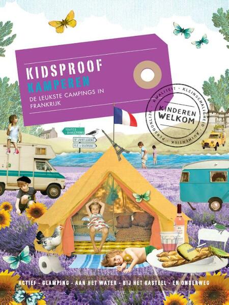 Kidsproof kamperen de leukste campings in Frankrijk - Stephanie Bakker, roos stalpers, fee van 't veen, Brigitte Ars (ISBN 9789057676000)