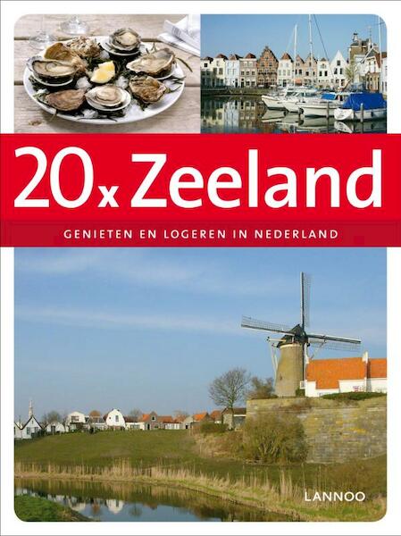 20 X logeren en genieten in Zeeland - Georges Gielen (ISBN 9789020993479)
