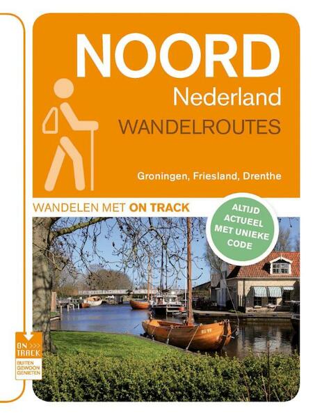Noord Nederland wandelroutes - (ISBN 9789000313709)