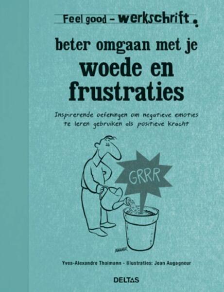 Beter omgaan met je woede en frustraties werkschrift - Yves-Alexandre Thalmann (ISBN 9789044734638)