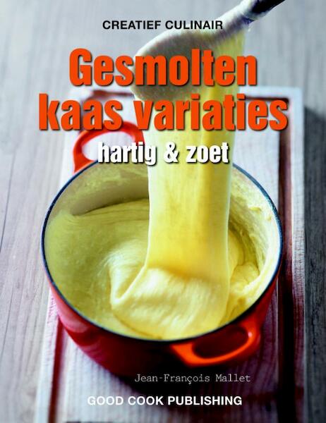 Gesmolten kaas variaties - Jean-Francois Mallet, Jean-François Mallet (ISBN 9789461430632)