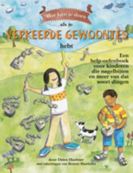 Wat kun je doen als je verkeerde gewoontes hebt - Dawn Huebner (ISBN 9789085605744)