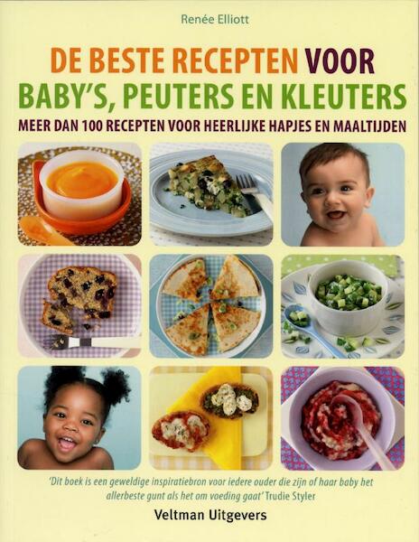 De beste recepten voor baby's, peuters en kleuters - Renée Elliot (ISBN 9789048302796)