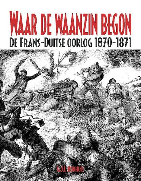 Waar de waanzin begon - G.J.I. Kokhuis (ISBN 9789055123315)