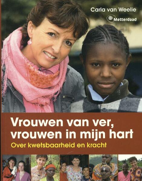 Vrouwen van ver, vrouwen in mijn hart - Carla van Weelie (ISBN 9789089752000)