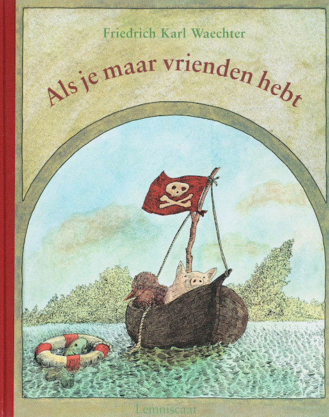 Als je maar vrienden hebt - Friedrich Karl Waechter (ISBN 9789056379155)