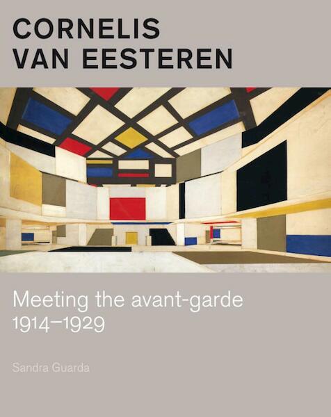 Cornelis van Eesteren - meeting the avant-garde 1914-1929 - Sandra Guarda (ISBN 9789068686258)