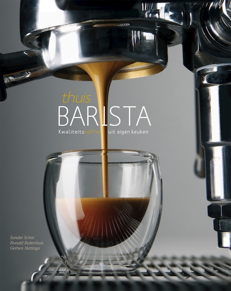 Thuisbarista - Sander Schat, Ronald Buitenhuis, Gerben Hettinga (ISBN 9789059563339)