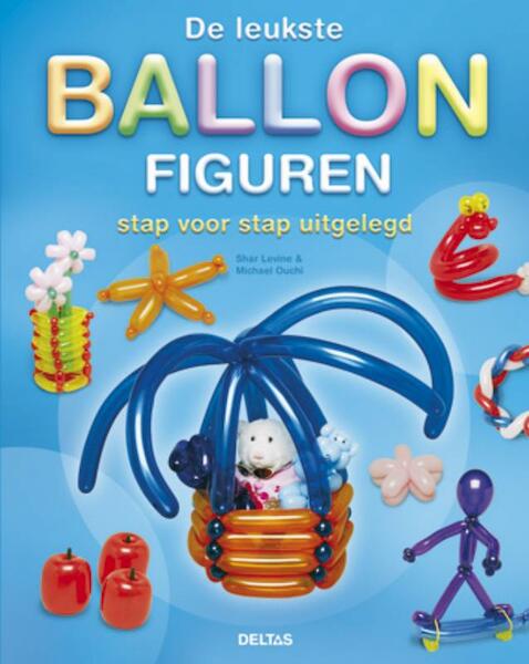 De leukste ballon figuren - Shar Levine, Michael Ouchi (ISBN 9789044728699)